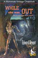 While She Was Out by Edward Bryant